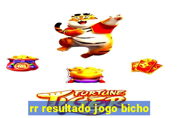 rr resultado jogo bicho